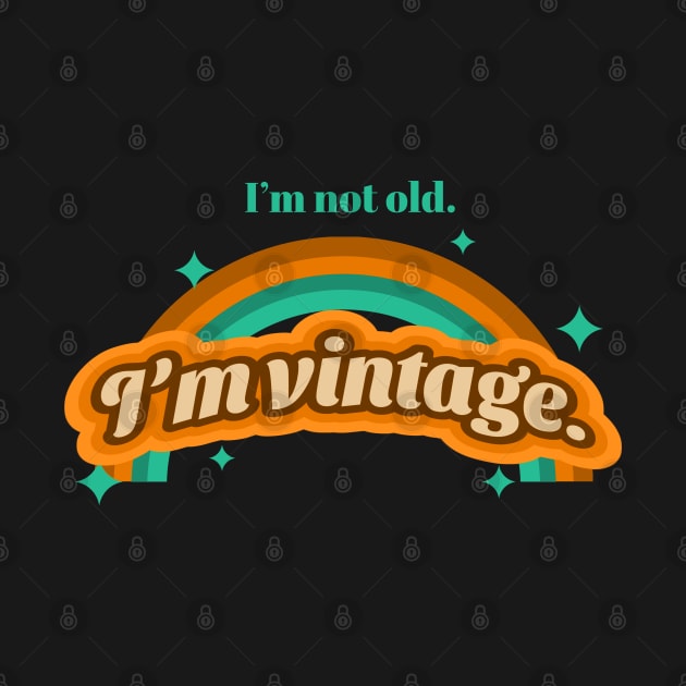 i'm not old, i'm vintage by hunnydoll