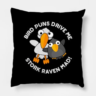 Bird Puns Drive Us Stork Raven Mad Funny Pun Pillow