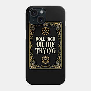 Roll High or Die Trying D20 Dice Phone Case