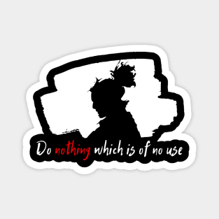 Do nothing that is of no use - Miyamoto Musashi Magnet