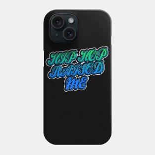 Hip Hop Raised Me Phone Case