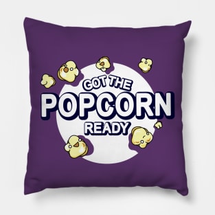 Got The Popcorn Ready Pillow