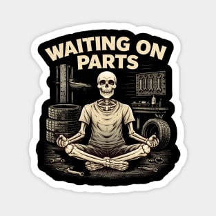 Waiting On Parts Mechanic Design Magnet