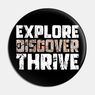 EXPLORE DISCOVER THRIVE - Adventure ready Pin