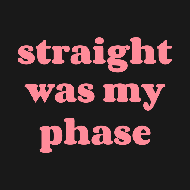 Straight was my phase by GayBoy Shop