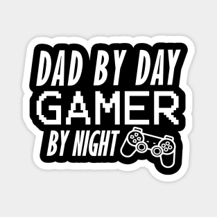 Dad by day gamer by night Magnet