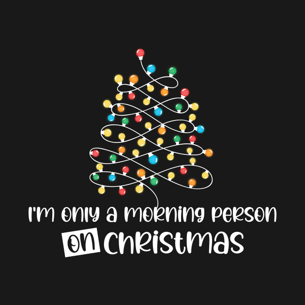 I'm Only A Morning Person On Christmas, December 25th Funny Christmas Saying by printalpha-art