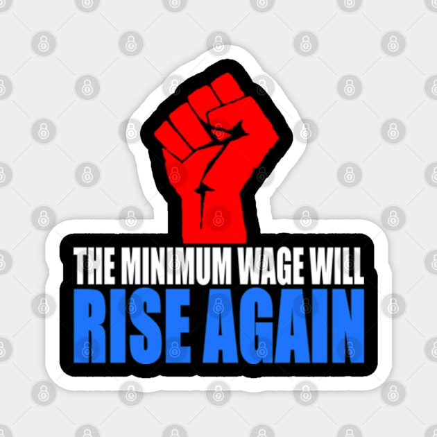 The Minimum Wage Will Rise Again! Magnet by Philip_de_Goya