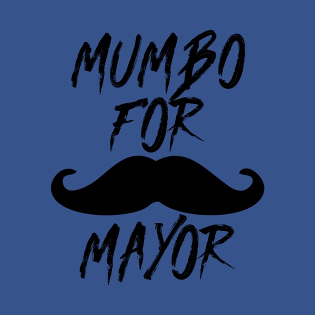 Mumbo For Mayor - Funny Slogan by Seopdesigns