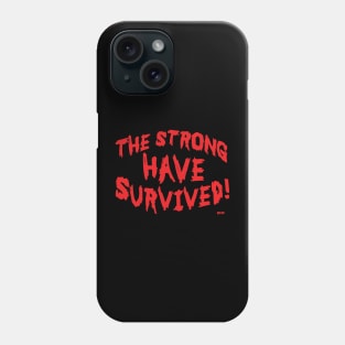 The Strong Have Survived - Design 2R Phone Case