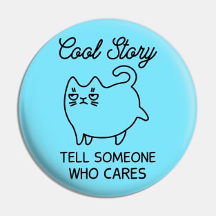 Cool Story - Tell Someone Who Cares (Blue) Pin