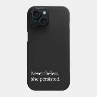 Nevertheless Phone Case