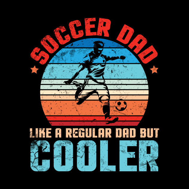 Soccer Dad Like A Regular Dad But Cooler Father Papa Player by joandraelliot