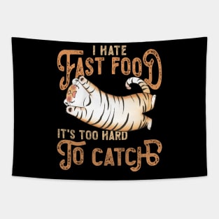 I Hate Fast Food, It's Too Hard To Catch - Tiger Lovers Tapestry