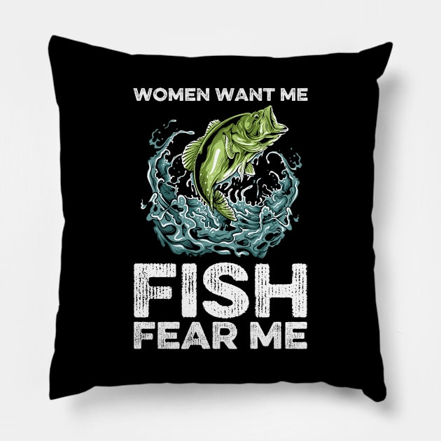 Women Want Me, Fish Fear Me Fishing Pillow by DragonTees