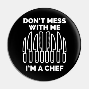 Don't mess with me I'm a chef Pin