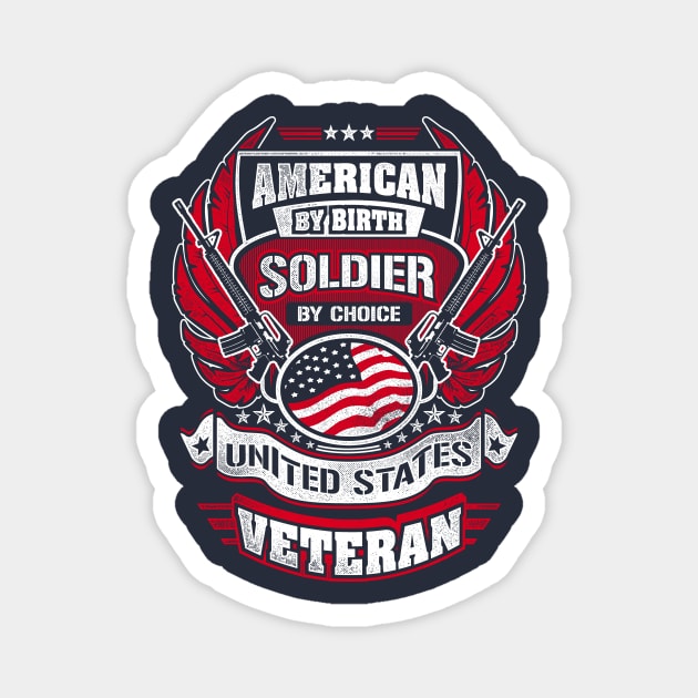 American By Birth Soldier By Choice | US Veteran Shirt Magnet by Kibria1991