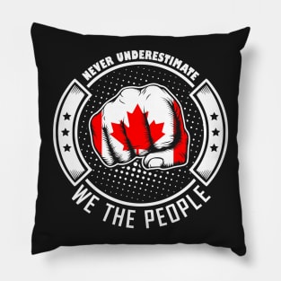 Never underestimate canadian we the people! Pillow