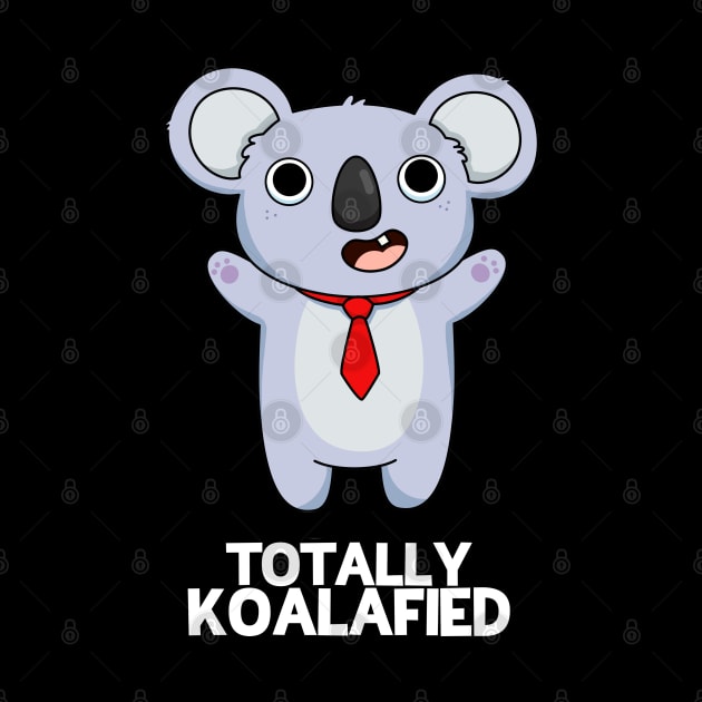 Totally Koalafied Cute Smart Koala Bear Pun by punnybone