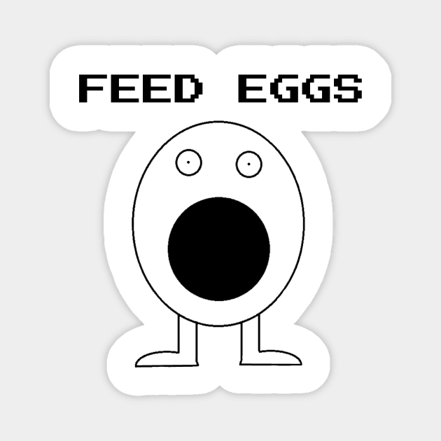 Feed Eggs Magnet by Stupidi-Tees