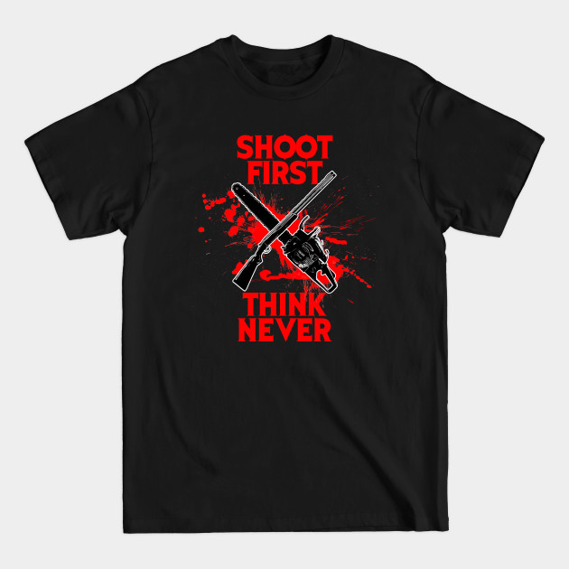 Evil Dead "Shoot first think never" - Evil Dead - T-Shirt