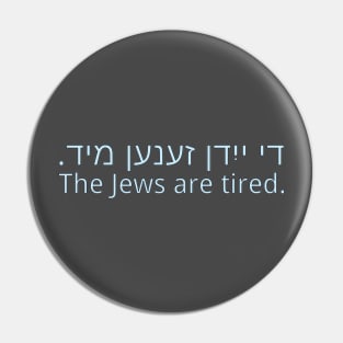 The Jews Are Tired Pin