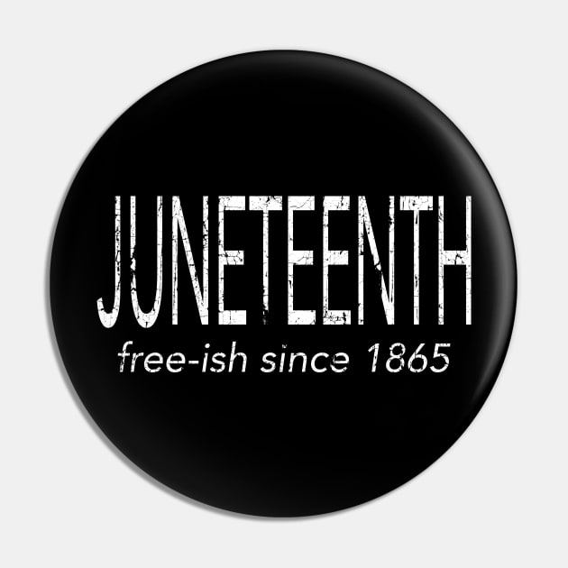 Juneteenth Free-Ish Since 1865 Pin by blackartmattersshop