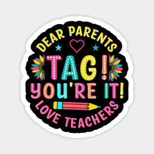 Dear Parents Tag You're It Love Teachers Last Day Of School Magnet