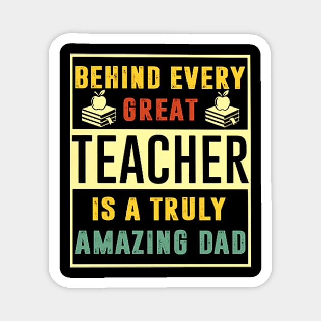 Behind Very Great Teacher Is A Truly Amazing Dad Magnet by jrgmerschmann