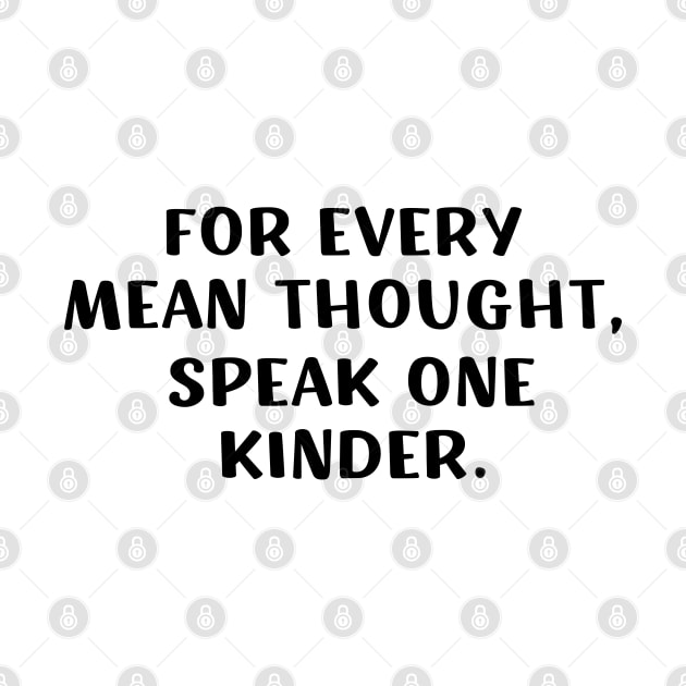 For Every Mean Thought Speak One Kinder birthday gift by barranshirts