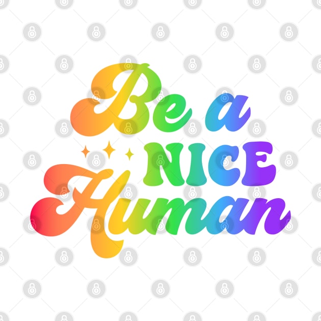 Be a nice Human by NotUrOrdinaryDesign