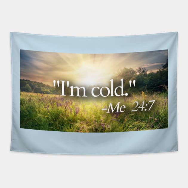 I'm Cold Tapestry by Friend Gate