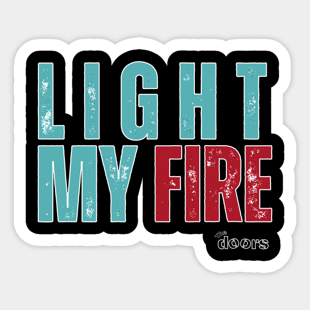 Light my fire Band Sticker TeePublic Light my fire Band Sticker TeePublic
