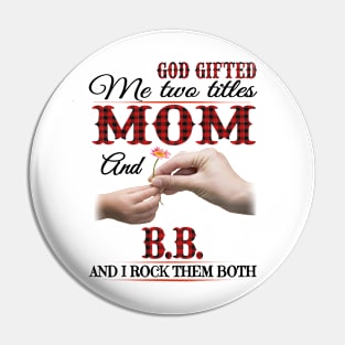 Vintage God Gifted Me Two Titles Mom And Bb Wildflower Hands Flower Happy Mothers Day Pin