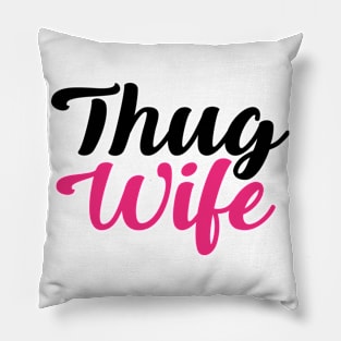 Thug wife Pillow