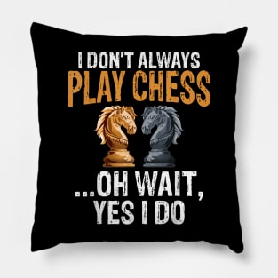 I don't play chess Funny chess quote Pillow