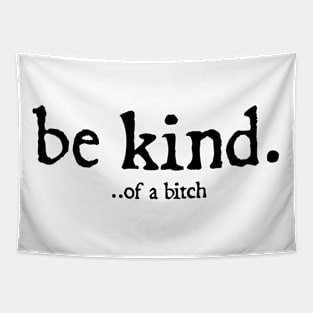 Be Kind Of A Bitch Funny Quote Gift Tapestry