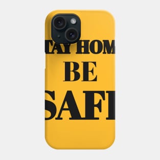 Stay home be safe Phone Case