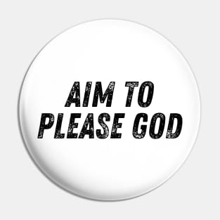 Aim To Please God Christian Quote Pin