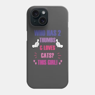 Who Has 2 Thumbs & Loves Cats? This Girl! Phone Case