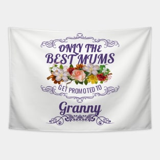 Only The Best Mums Get Promoted To Granny Gift Tapestry