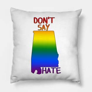 Don't Say Hate - Oppose Don't Say Gay - Rainbow Alabama Silhouette - LGBTQIA2S+ Pillow