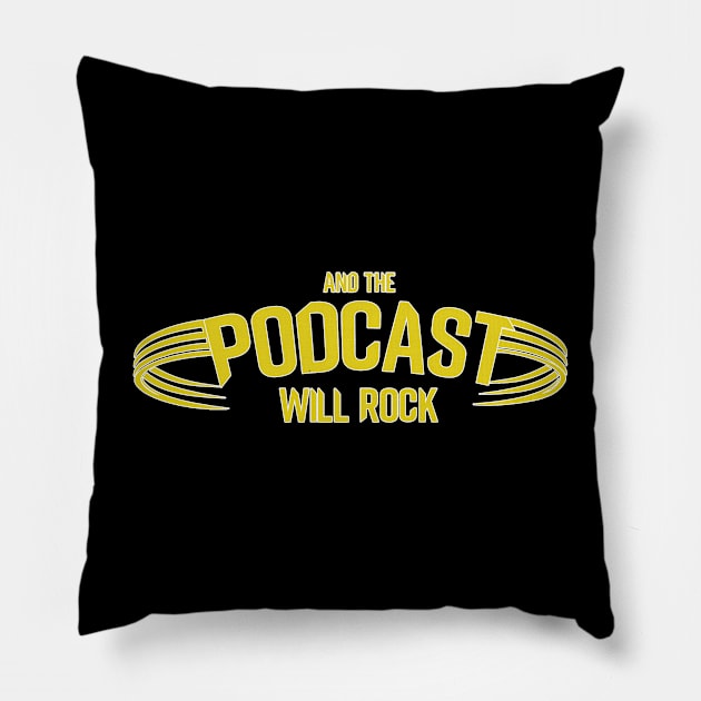 And The Podcast Will Rock Yellow Logo Pillow by And The Podcast Will Rock