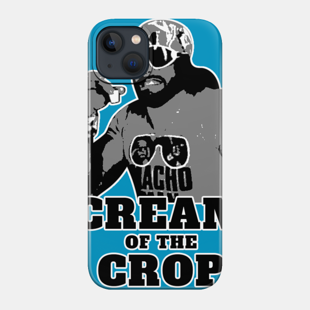 Macho Man Cream of the Crop - Macho Man - Phone Case