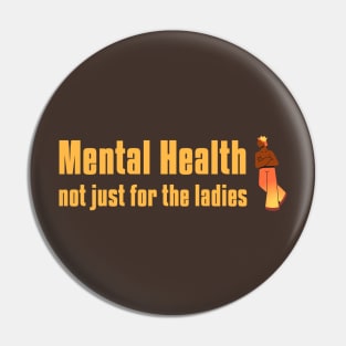 Mental Health Not Just for the Ladies Men's Mental Health Pin