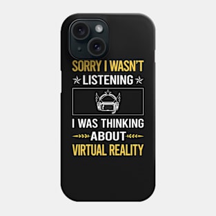 Sorry I Was Not Listening Virtual Reality VR Phone Case