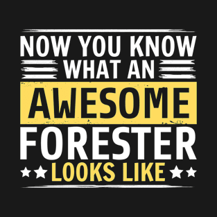 Now You Know What An Awesome Forester Looks Like T-Shirt