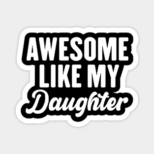 Awesome Like My Daughter Magnet