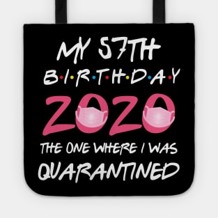 57th birthday 2020 the one where i was quarantined Tote