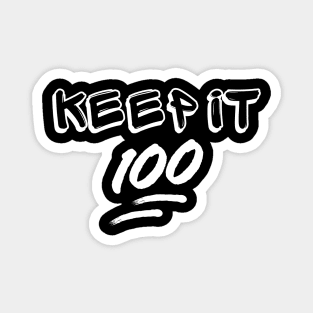 Keep it 100 Magnet